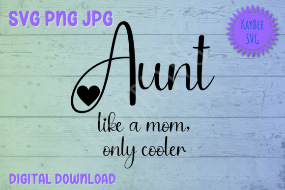 Aunt Like a Mom Only Cooler: Graphics & T-Shirt Designs