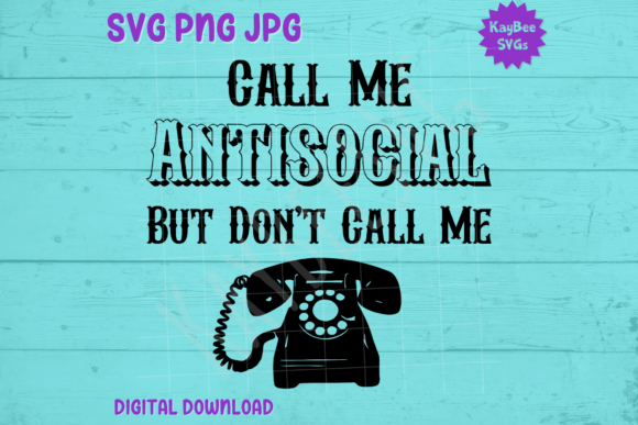 Call Me Antisocial But Don’t Phone SVG: Graphics for T-Shirt Designs