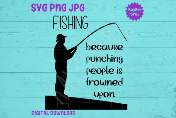 Fishing Because Punching People Is… Graphics & T-Shirt Designs