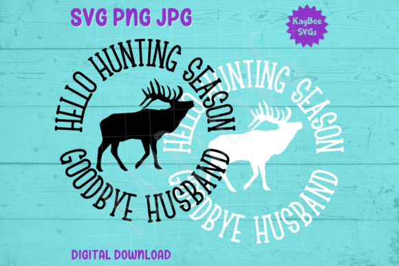 Hello Hunting Season, Goodbye Husband - T-Shirt Graphics