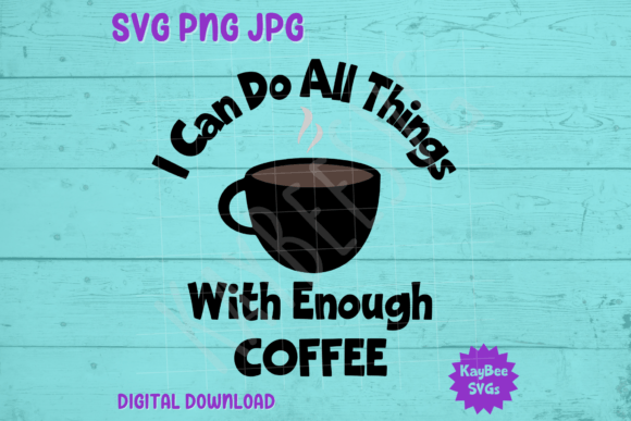 I Can Do All Things Coffee Graphics & Shirt Design