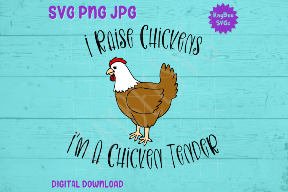 I Raise Chickens – Chicken Tender SVG: Graphics for T-Shirt Designs