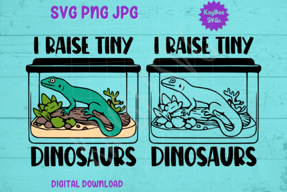 I Raise Tiny Dinosaurs: Graphics & T-Shirt Designs
