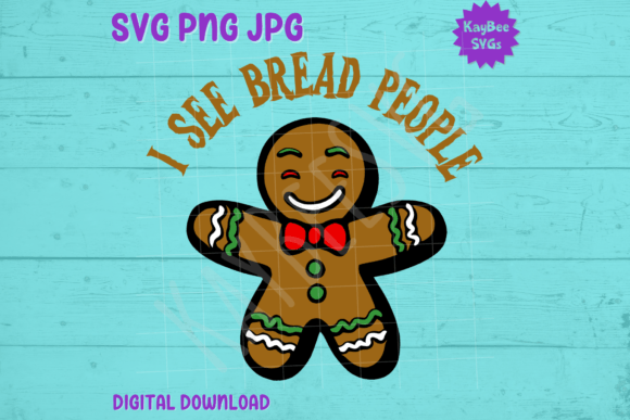 I See Bread People – Gingerbread Man SVG: Graphics for T-Shirt Designs