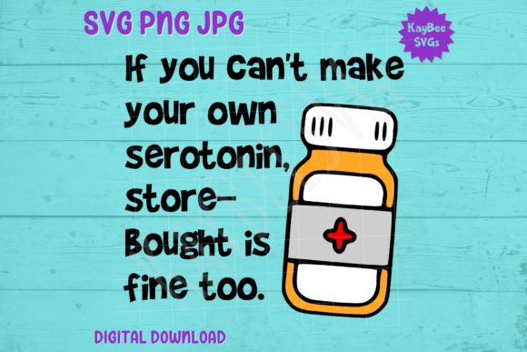 If You Can’t Make Your Own Serotonin SVG: Graphics & T-Shirt Designs
