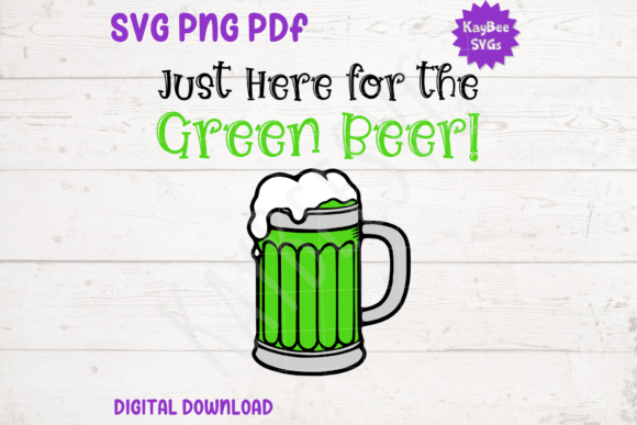 Just Here for the Green Beer Graphics for T-Shirt Designs