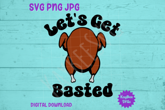 Let’s Get Basted: Thanksgiving Turkey T-Shirt Graphics