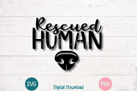 Rescued Human – Dog Rescue Graphics for T-Shirt Designs