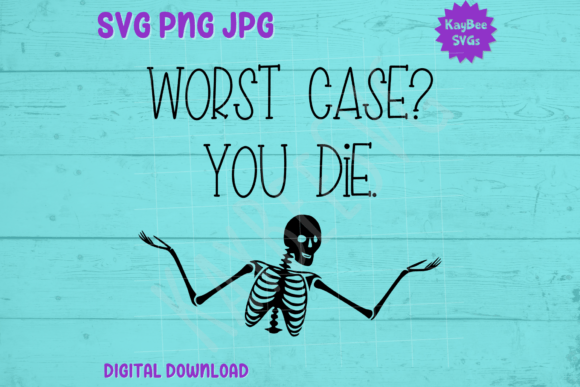 Worst Case You Die – Shrugging Skeleton T-Shirt Graphics
